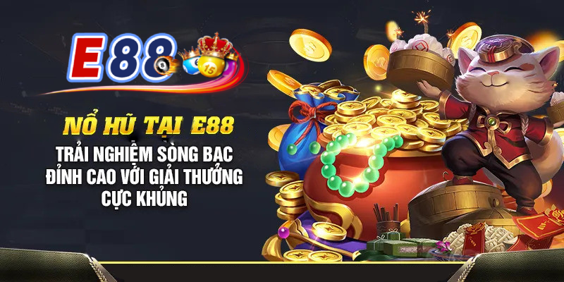 Sơ lược về trò chơi Nổ Hũ E88